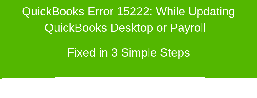 How to fix QuickBooks Error Code 15222?