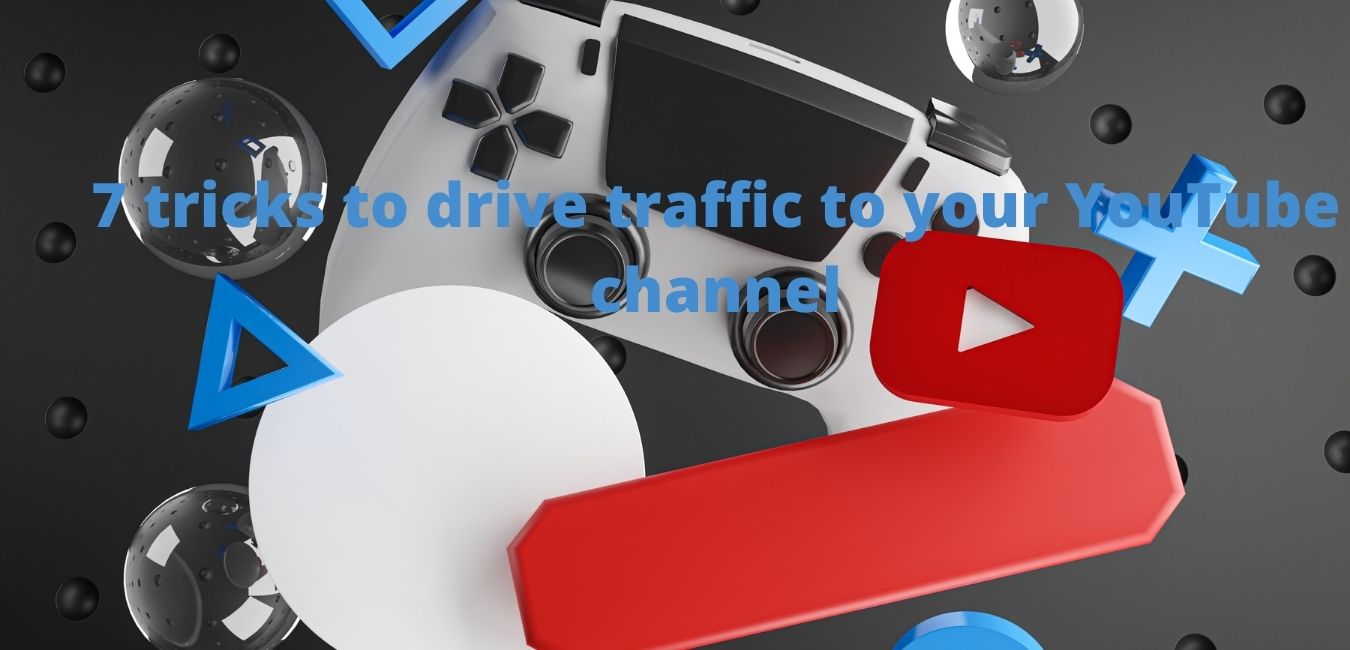 7 tricks to drive traffic to your YouTube channel