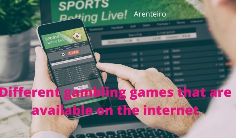 Different gambling games that are available on the internet