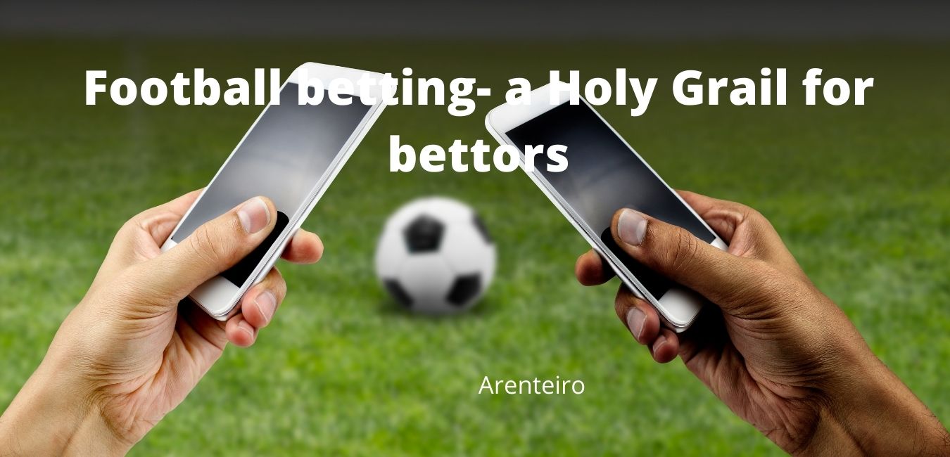 Football betting- a Holy Grail for bettors