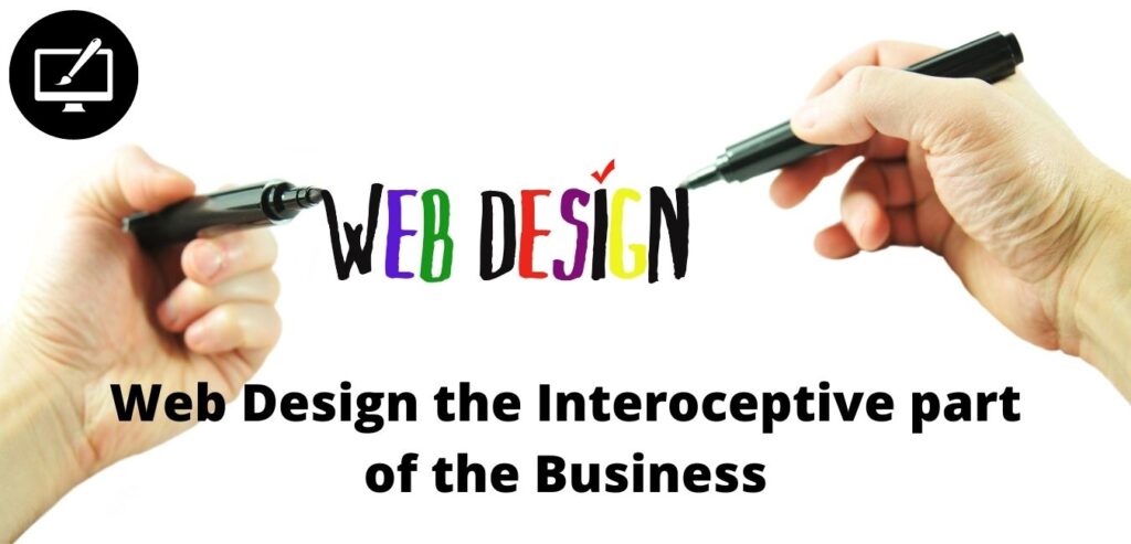 Web Design the Interoceptive part of the Business