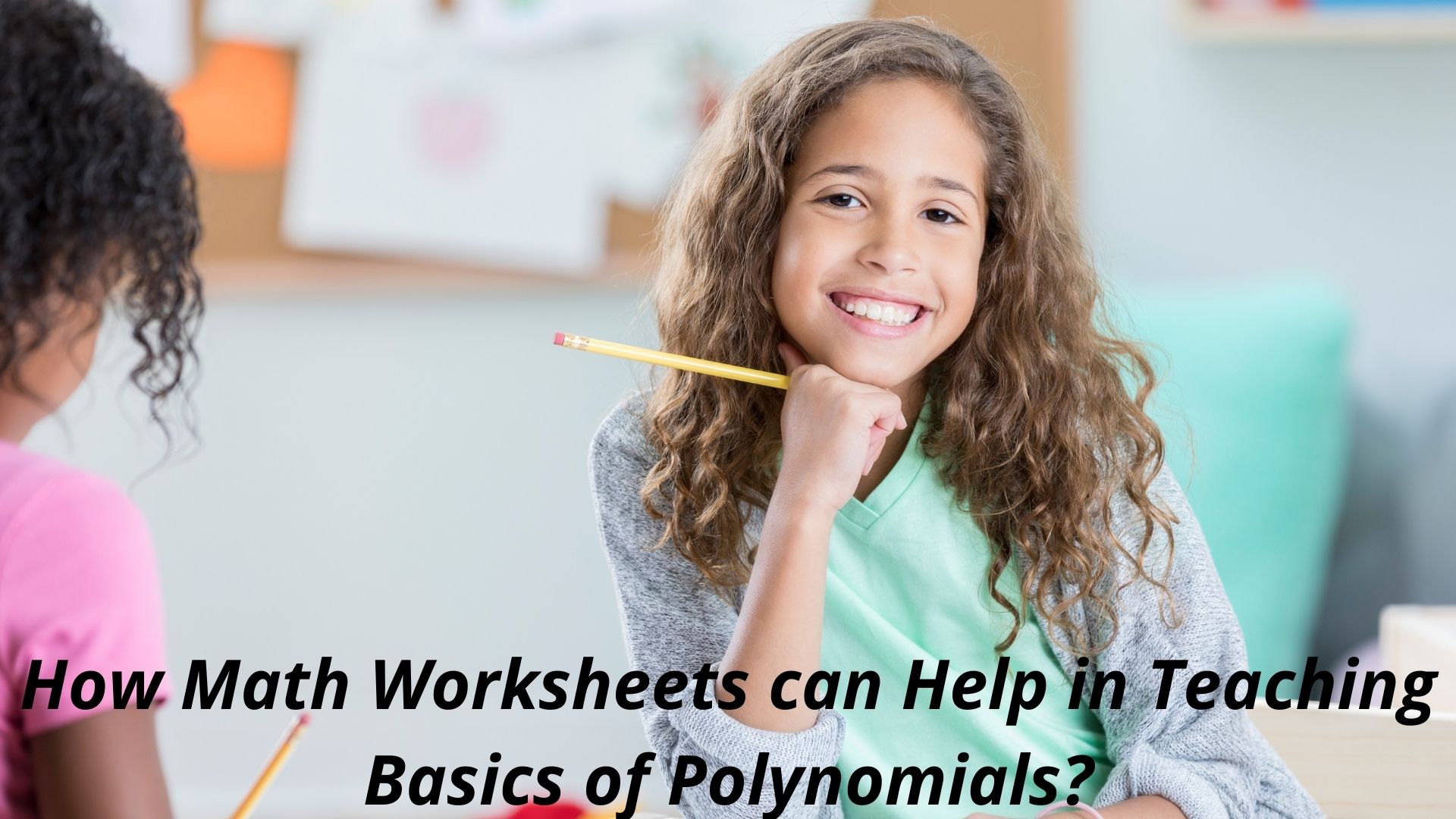 How Math Worksheets can Help in Teaching Basics of Polynomials?