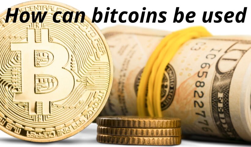 How can bitcoins be used