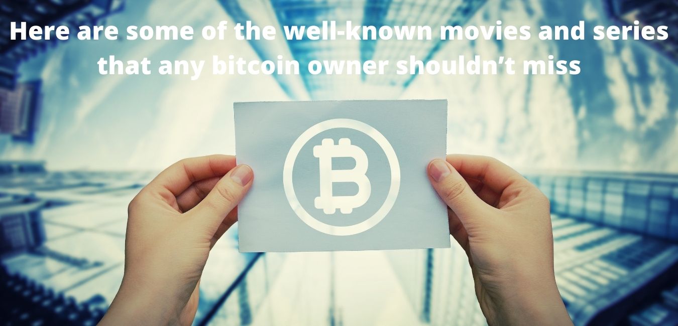 Here are some of the well-known movies and series that any bitcoin owner shouldn’t miss
