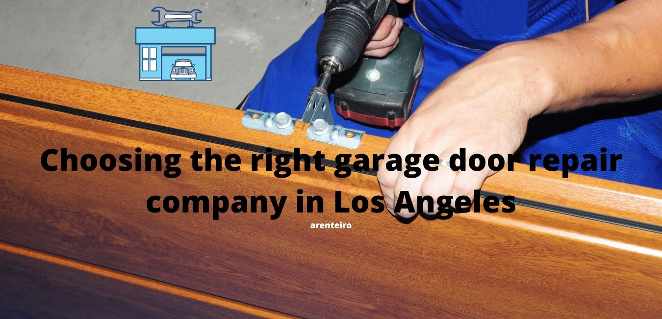 Choosing the right garage door repair company in Los Angeles