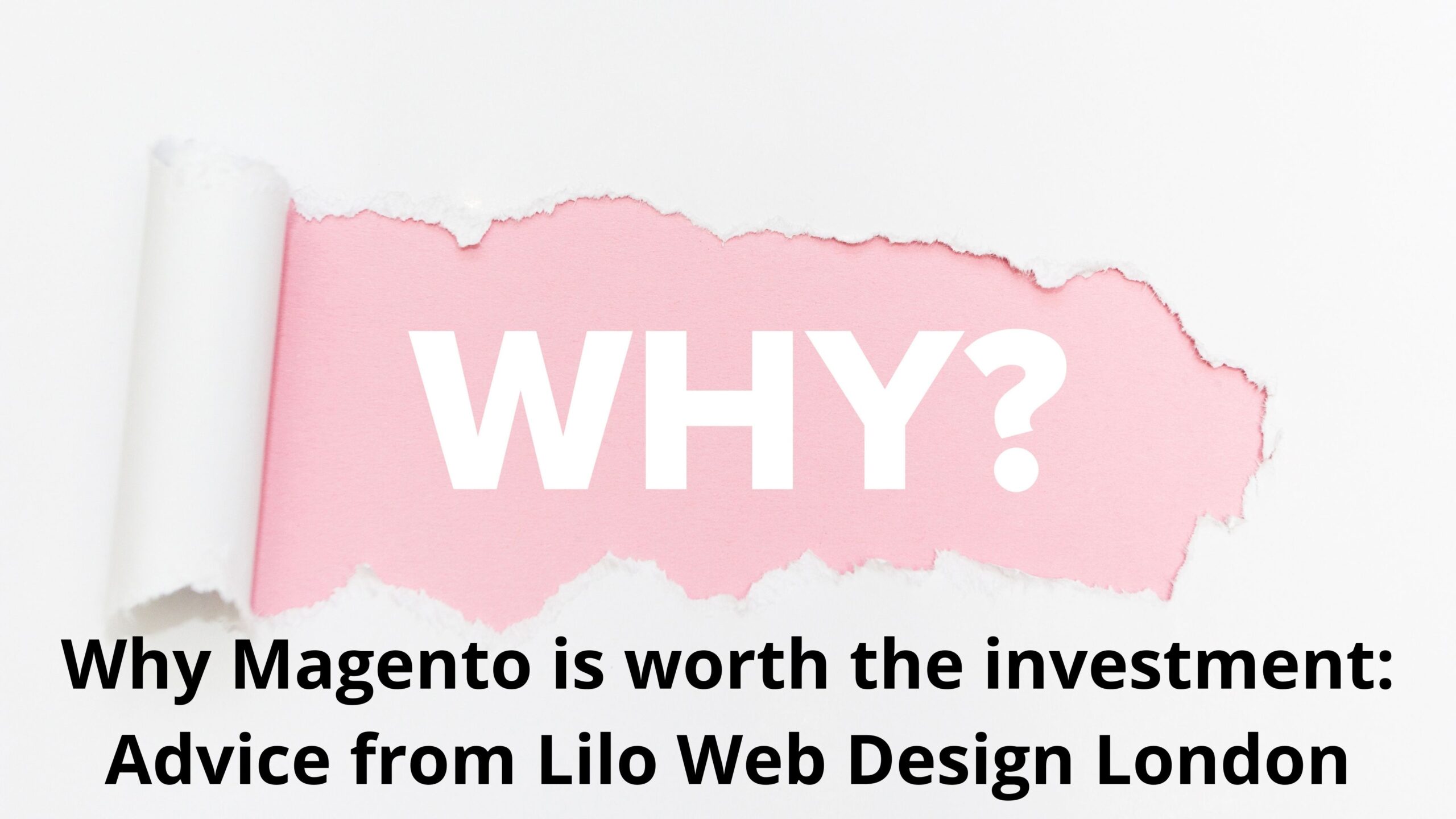 Why Magento is worth the investment: Advice from Lilo Web Design London