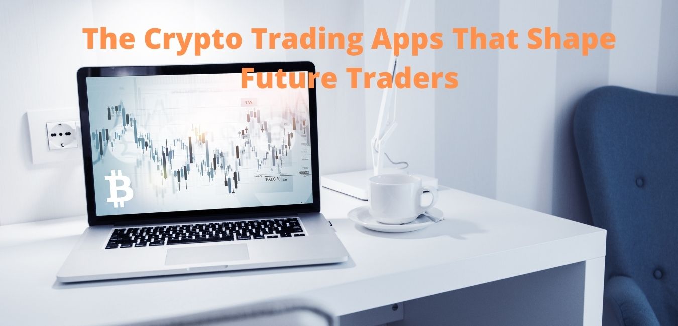The Crypto Trading Apps That Shape Future Traders