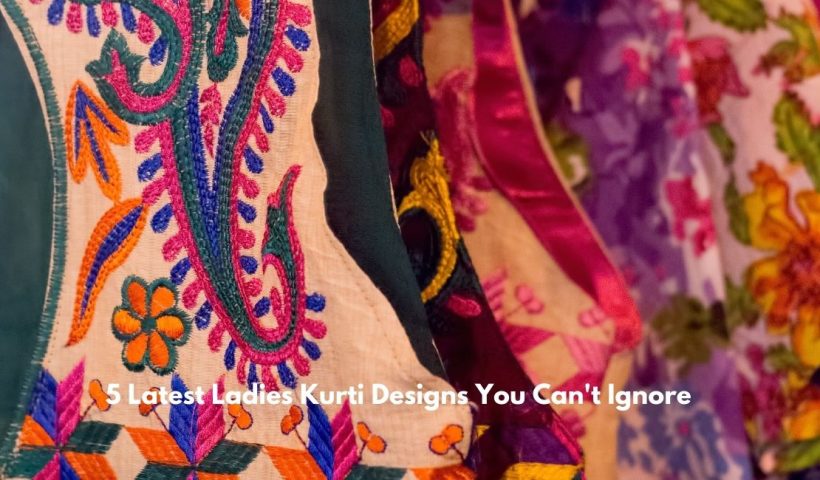 5 Latest Ladies Kurti Designs You Can't Ignore
