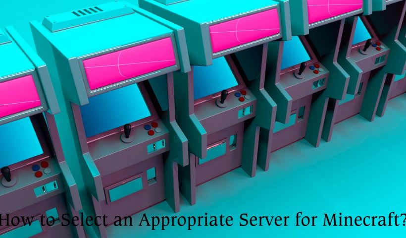 How to Select an Appropriate Server for Minecraft