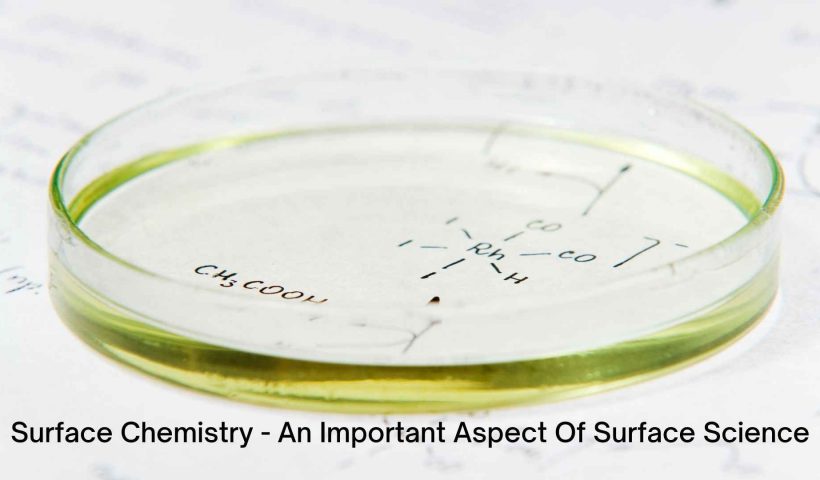 Surface Chemistry - An Important Aspect Of Surface Science