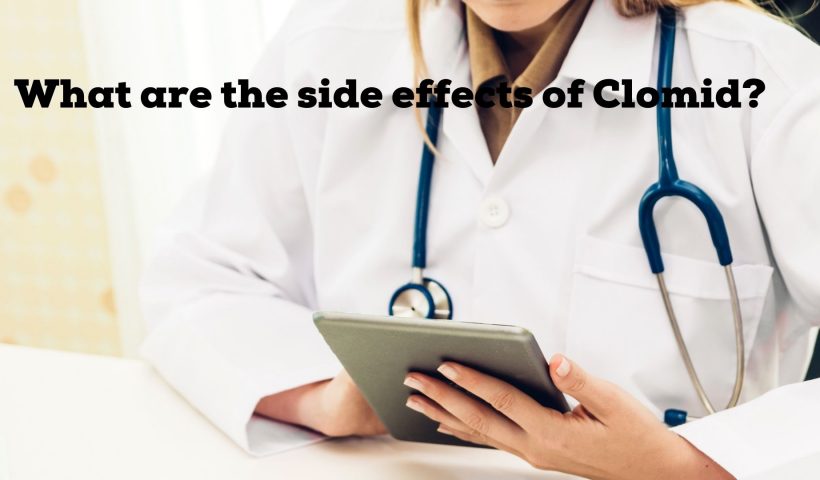 What are the side effects of Clomid?