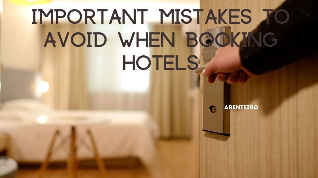 Important Mistakes to Avoid when Booking Hotels