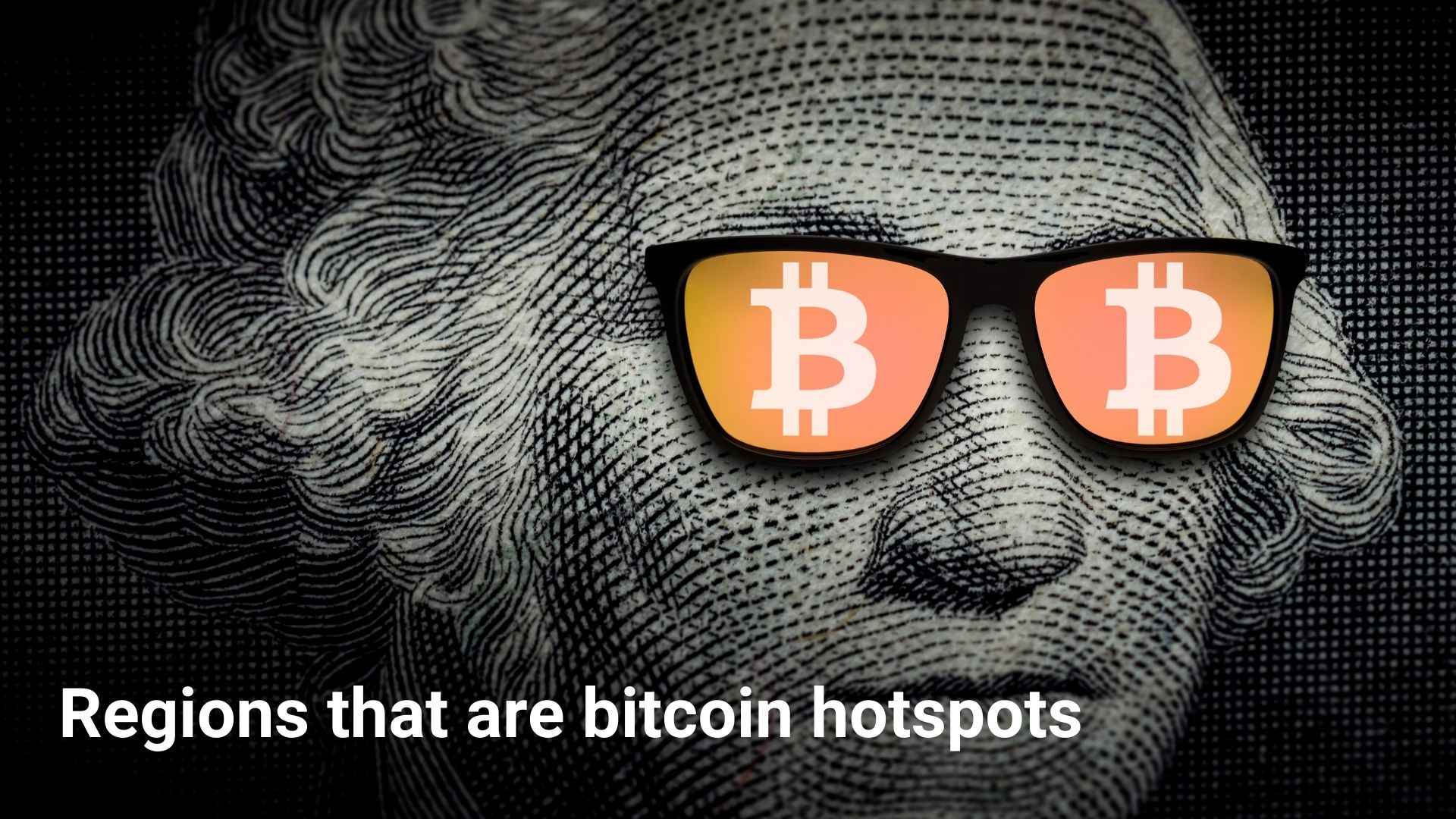 Regions that are bitcoin hotspots