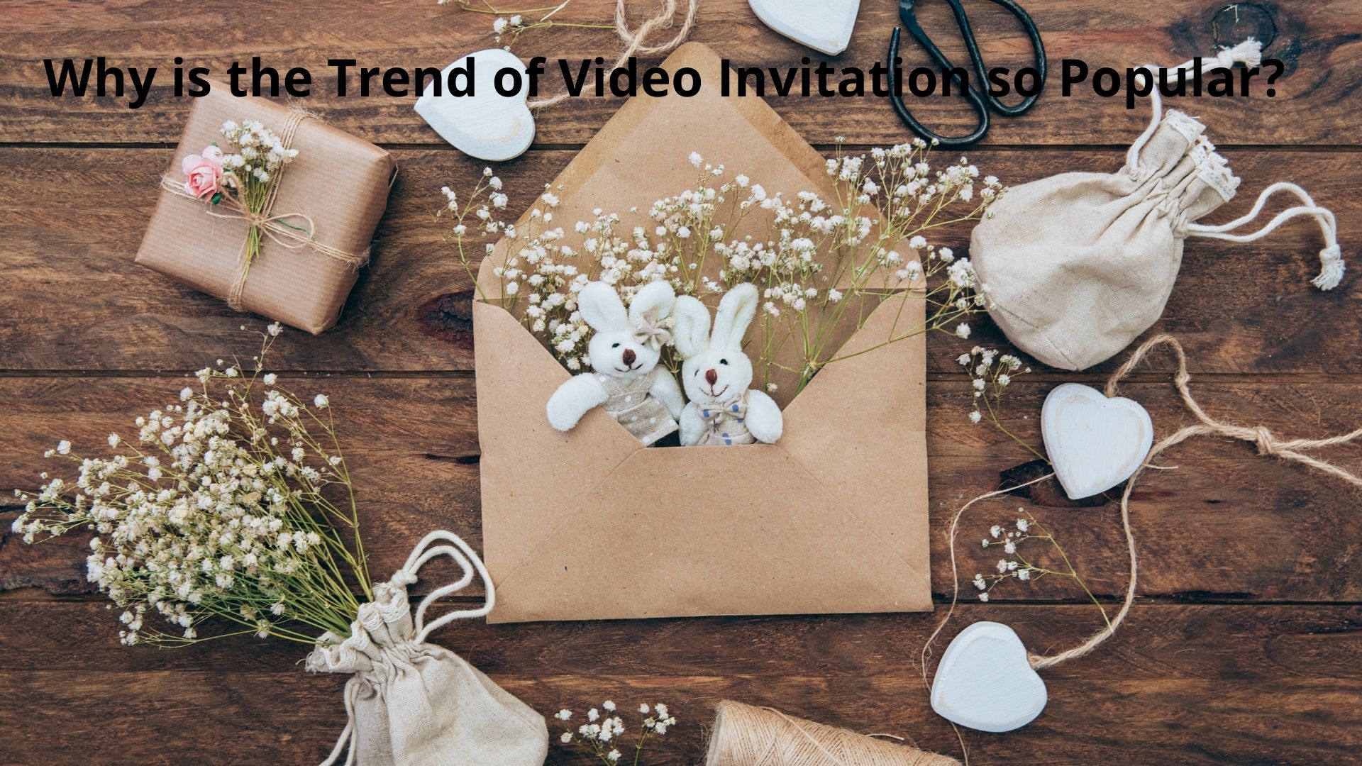 Why is the Trend of Video Invitation so Popular?