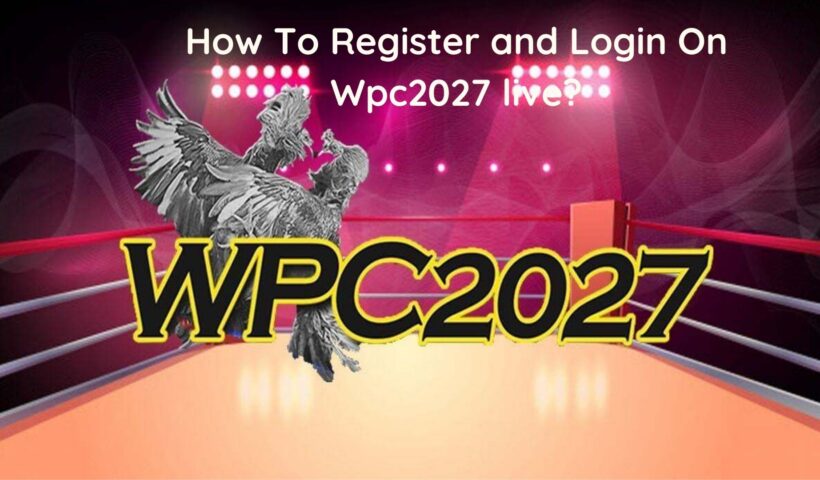 How To Register and Login On Wpc2027 live?