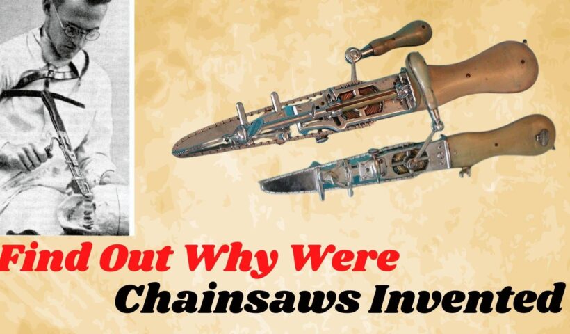 why were chainsaws invented? How the tool was used during childbirth