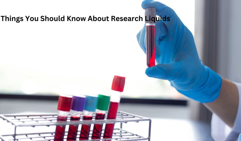 Things You Should Know About Research Liquids