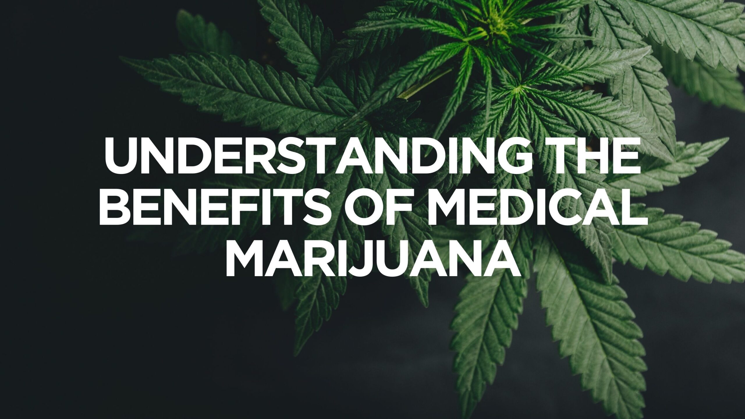 The Benefits of Medical Marijuana