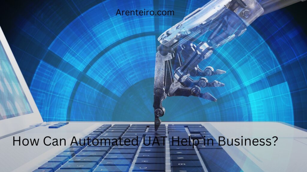 How Can Automated UAT Help in Business?