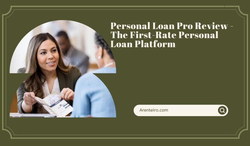Personal Loan Pro Review - The First-Rate Personal Loan Platform