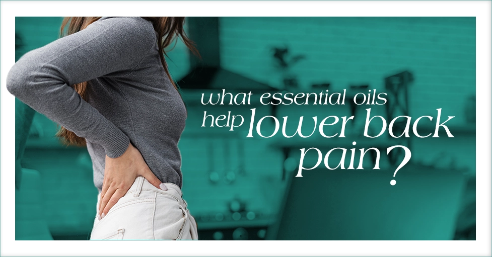 10 Essential Oils to Battle Back Pain