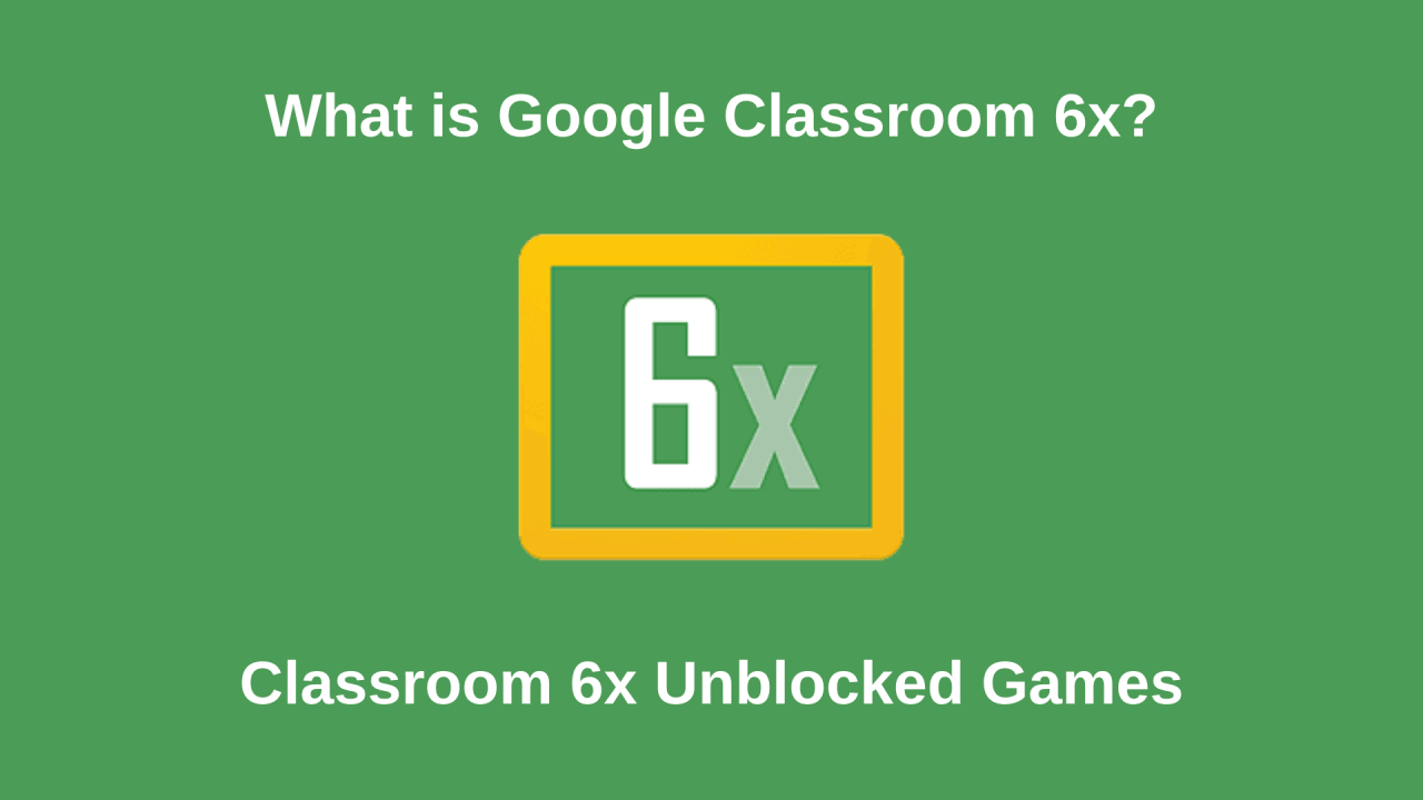 Google Classroom 6x: Play Unblocked Online Games!