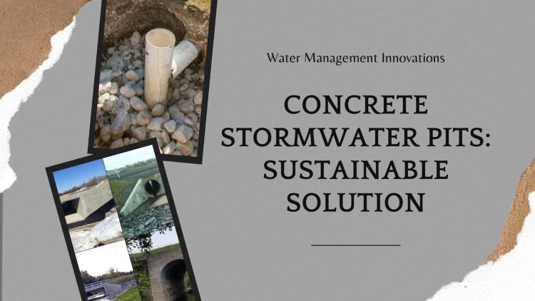 Concrete Stormwater Pits: A Sustainable Solution for Water Management